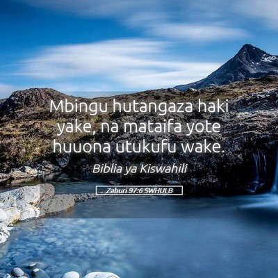 Picture 05 - Zaburi 97:6 SWHULB - Mbingu hutangaza haki yake, na mataifa yote - Bible Verse Picture