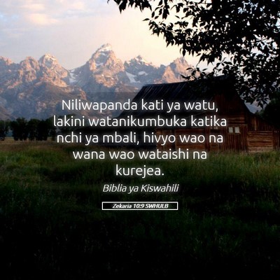 Picture 05 - Zekaria 10:9 SWHULB - Niliwapanda kati ya watu, lakini watanikumbuka - Bible Verse Picture
