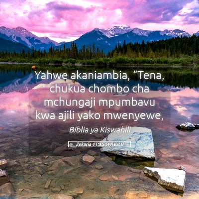 Picture 05 - Zekaria 11:15 SWHULB - Yahwe akaniambia, “Tena, chukua chombo cha - Bible Verse Picture