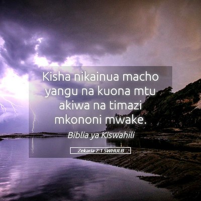 Picture 05 - Zekaria 2:1 SWHULB - Kisha nikainua macho yangu na kuona mtu akiwa na - Bible Verse Picture