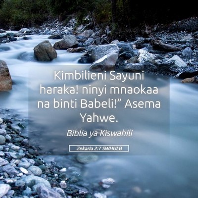 Picture 05 - Zekaria 2:7 SWHULB - Kimbilieni Sayuni haraka! ninyi mnaokaa na binti - Bible Verse Picture