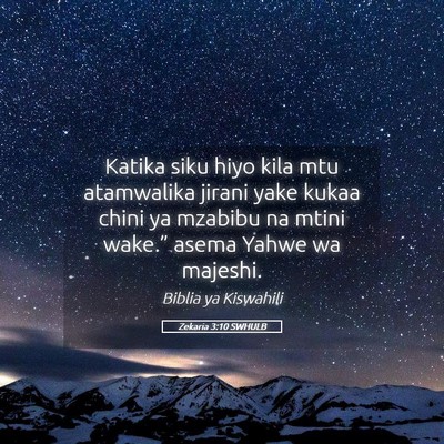 Picture 05 - Zekaria 3:10 SWHULB - Katika siku hiyo kila mtu atamwalika jirani yake - Bible Verse Picture