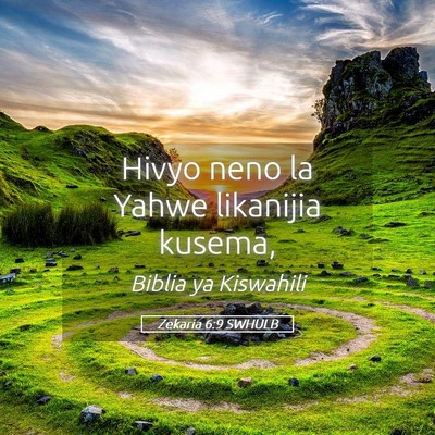 Picture 05 - Zekaria 6:9 SWHULB - Hivyo neno la Yahwe likanijia - Bible Verse Picture