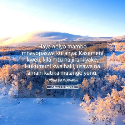 Picture 05 - Zekaria 8:16 SWHULB - Haya ndiyo mambo mnayopaswa kufanya: Kasemeni - Bible Verse Picture