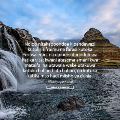 Picture 05 - Zekaria 9:10 SWHULB - Ndipo nitakapoondoa kibandawazi kutoka Efraimu na - Bible Verse Picture