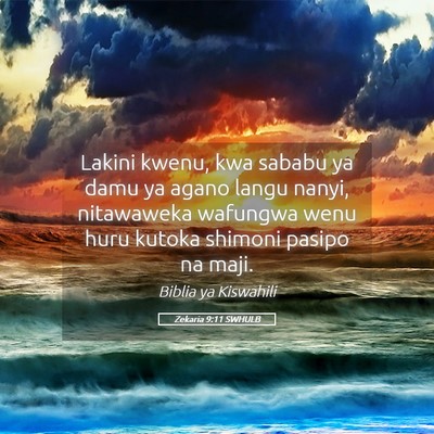 Picture 05 - Zekaria 9:11 SWHULB - Lakini kwenu, kwa sababu ya damu ya agano langu - Bible Verse Picture