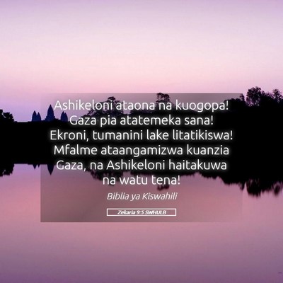 Picture 05 - Zekaria 9:5 SWHULB - Ashikeloni ataona na kuogopa! Gaza pia atatemeka - Bible Verse Picture