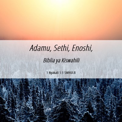 Picture 06 - 1 Nyakati 1:1 SWHULB - Adamu, Sethi, - Bible Verse Picture