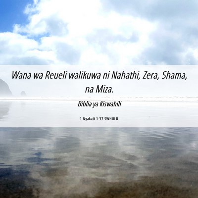 Picture 06 - 1 Nyakati 1:37 SWHULB - Wana wa Reueli walikuwa ni Nahathi, Zera, Shama, - Bible Verse Picture