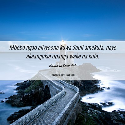Picture 06 - 1 Nyakati 10:5 SWHULB - Mbeba ngao alivyoona kuwa Sauli amekufa, naye - Bible Verse Picture