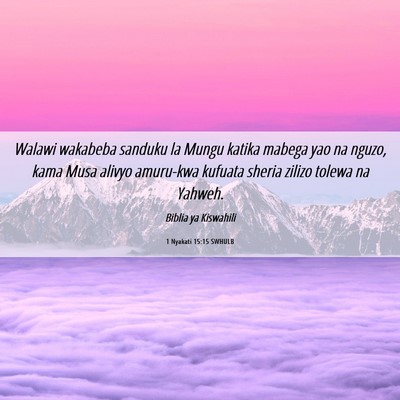 Picture 06 - 1 Nyakati 15:15 SWHULB - Walawi wakabeba sanduku la Mungu katika mabega - Bible Verse Picture