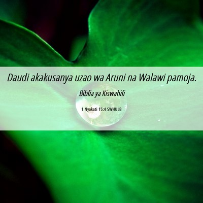Picture 06 - 1 Nyakati 15:4 SWHULB - Daudi akakusanya uzao wa Aruni na Walawi - Bible Verse Picture