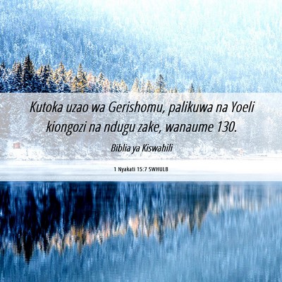 Picture 06 - 1 Nyakati 15:7 SWHULB - Kutoka uzao wa Gerishomu, palikuwa na Yoeli - Bible Verse Picture