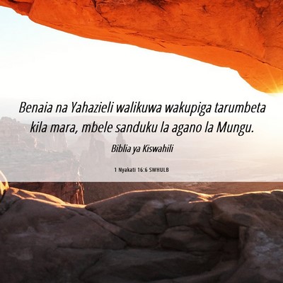 Picture 06 - 1 Nyakati 16:6 SWHULB - Benaia na Yahazieli walikuwa wakupiga tarumbeta - Bible Verse Picture