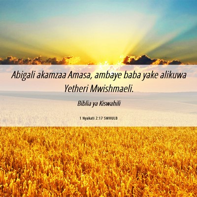 Picture 06 - 1 Nyakati 2:17 SWHULB - Abigali akamzaa Amasa, ambaye baba yake alikuwa - Bible Verse Picture