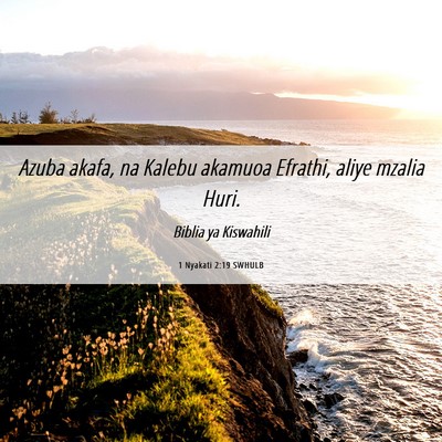 Picture 06 - 1 Nyakati 2:19 SWHULB - Azuba akafa, na Kalebu akamuoa Efrathi, aliye - Bible Verse Picture