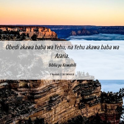 Picture 06 - 1 Nyakati 2:38 SWHULB - Obedi akawa baba wa Yehu, na Yehu akawa baba wa - Bible Verse Picture