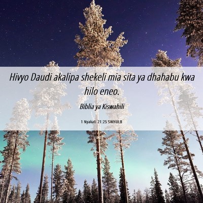 Picture 06 - 1 Nyakati 21:25 SWHULB - Hivyo Daudi akalipa shekeli mia sita ya dhahabu - Bible Verse Picture