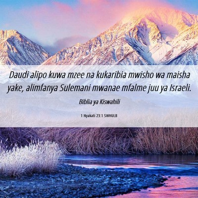 Picture 06 - 1 Nyakati 23:1 SWHULB - Daudi alipo kuwa mzee na kukaribia mwisho wa - Bible Verse Picture