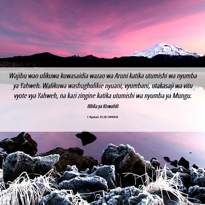 Picture 06 - 1 Nyakati 23:28 SWHULB - Wajibu wao ulikuwa kuwasaidia wazao wa Aruni - Bible Verse Picture