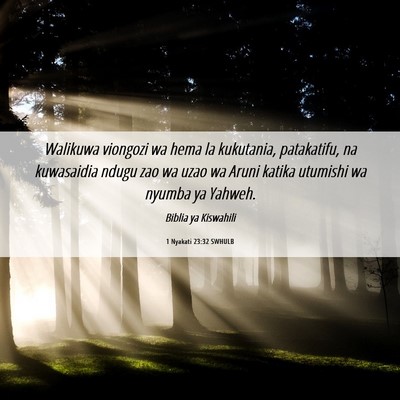 Picture 06 - 1 Nyakati 23:32 SWHULB - Walikuwa viongozi wa hema la kukutania, - Bible Verse Picture