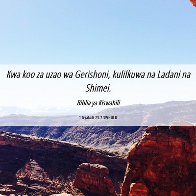 Picture 06 - 1 Nyakati 23:7 SWHULB - Kwa koo za uzao wa Gerishoni, kulilkuwa na Ladani - Bible Verse Picture