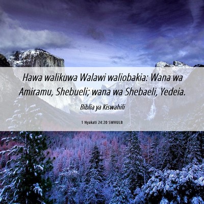Picture 06 - 1 Nyakati 24:20 SWHULB - Hawa walikuwa Walawi waliobakia: Wana wa Amiramu, - Bible Verse Picture