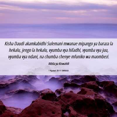 Picture 06 - 1 Nyakati 28:11 SWHULB - Kisha Daudi akamkabidhi Sulemani mwanae mipango - Bible Verse Picture