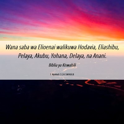 Picture 06 - 1 Nyakati 3:24 SWHULB - Wana saba wa Elioenai walikuwa Hodavia, - Bible Verse Picture