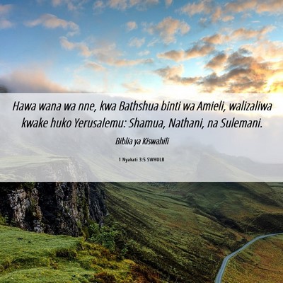 Picture 06 - 1 Nyakati 3:5 SWHULB - Hawa wana wa nne, kwa Bathshua binti wa Amieli, - Bible Verse Picture