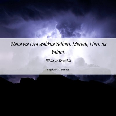 Picture 06 - 1 Nyakati 4:17 SWHULB - Wana wa Ezra walikua Yetheri, Meredi, Eferi, na - Bible Verse Picture
