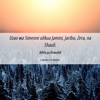 Picture 06 - 1 Nyakati 4:24 SWHULB - Uzao wa Simeoni ulikua Jamini, Jaribu, Zera, na - Bible Verse Picture