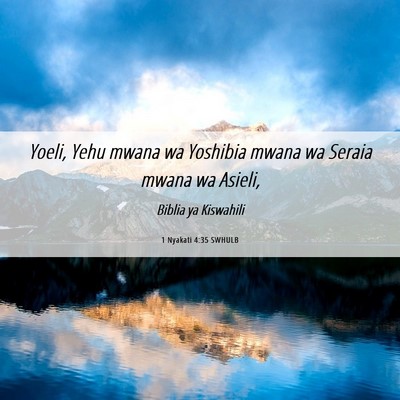 Picture 06 - 1 Nyakati 4:35 SWHULB - Yoeli, Yehu mwana wa Yoshibia mwana wa Seraia - Bible Verse Picture