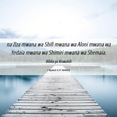 Picture 06 - 1 Nyakati 4:37 SWHULB - na Ziza mwana wa Shifi mwana wa Aloni mwana wa - Bible Verse Picture