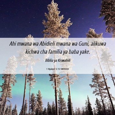 Picture 06 - 1 Nyakati 5:15 SWHULB - Ahi mwana wa Abidieli mwana wa Guni, alikuwa - Bible Verse Picture