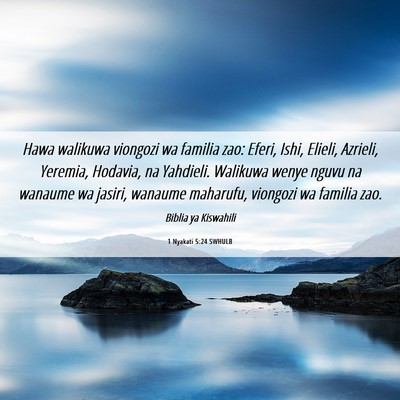 Picture 06 - 1 Nyakati 5:24 SWHULB - Hawa walikuwa viongozi wa familia zao: Eferi, - Bible Verse Picture