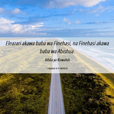 Picture 06 - 1 Nyakati 6:4 SWHULB - Eleazari akawa baba wa Finehasi, na Finehasi - Bible Verse Picture