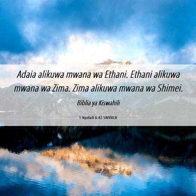 Picture 06 - 1 Nyakati 6:42 SWHULB - Adaia alikuwa mwana wa Ethani. Ethani alikuwa - Bible Verse Picture