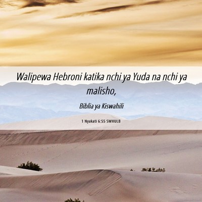 Picture 06 - 1 Nyakati 6:55 SWHULB - Walipewa Hebroni katika nchi ya Yuda na nchi ya - Bible Verse Picture