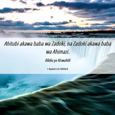 Picture 06 - 1 Nyakati 6:8 SWHULB - Ahitubi akawa baba wa Zadoki, na Zadoki akawa - Bible Verse Picture