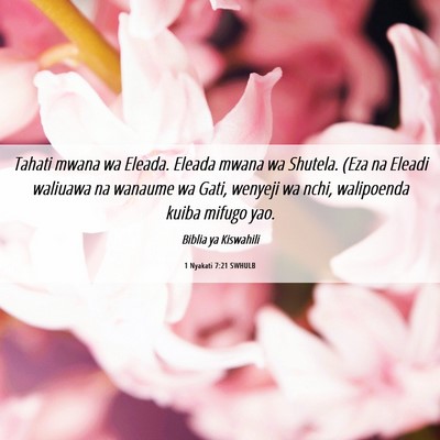 Picture 06 - 1 Nyakati 7:21 SWHULB - Tahati mwana wa Eleada. Eleada mwana wa Shutela. - Bible Verse Picture
