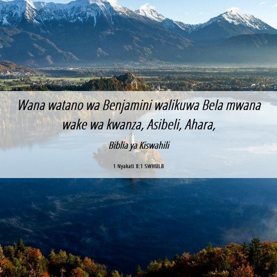 Picture 06 - 1 Nyakati 8:1 SWHULB - Wana watano wa Benjamini walikuwa Bela mwana wake - Bible Verse Picture