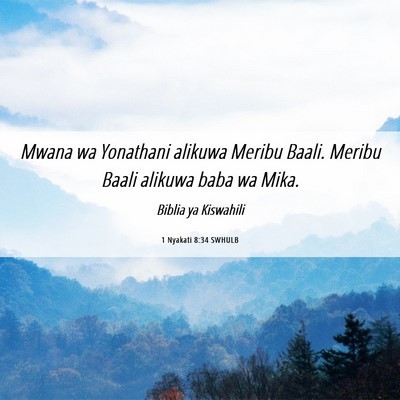 Picture 06 - 1 Nyakati 8:34 SWHULB - Mwana wa Yonathani alikuwa Meribu Baali. Meribu - Bible Verse Picture