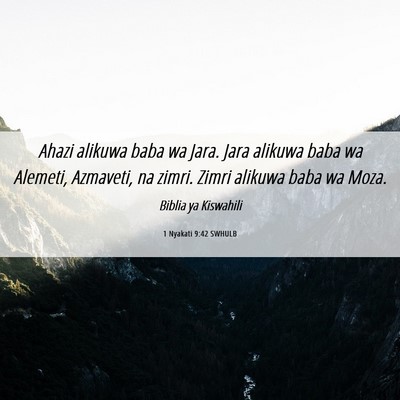 Picture 06 - 1 Nyakati 9:42 SWHULB - Ahazi alikuwa baba wa Jara. Jara alikuwa baba wa - Bible Verse Picture