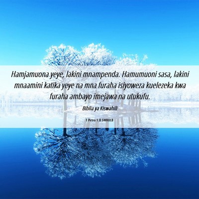 Picture 06 - 1 Petro 1:8 SWHULB - Hamjamuona yeye, lakini mnampenda. Hamumuoni - Bible Verse Picture