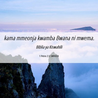 Picture 06 - 1 Petro 2:3 SWHULB - kama mmeonja kwamba Bwana ni - Bible Verse Picture