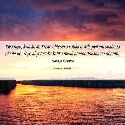 Picture 06 - 1 Petro 4:1 SWHULB - Kwa hiyo, kwa kuwa Kristo aliteseka katika mwili, - Bible Verse Picture
