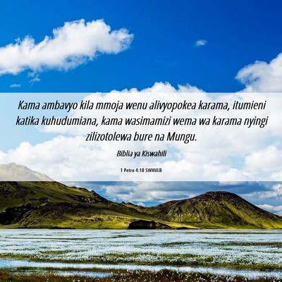 Picture 06 - 1 Petro 4:10 SWHULB - Kama ambavyo kila mmoja wenu alivyopokea karama, - Bible Verse Picture