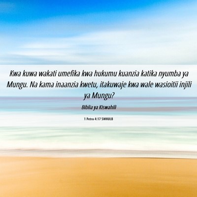 Picture 06 - 1 Petro 4:17 SWHULB - Kwa kuwa wakati umefika kwa hukumu kuanzia katika - Bible Verse Picture