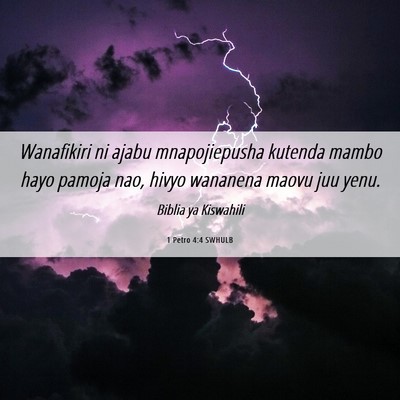 Picture 06 - 1 Petro 4:4 SWHULB - Wanafikiri ni ajabu mnapojiepusha kutenda mambo - Bible Verse Picture